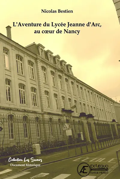 L'aventure du lycée Jeanne d'Arc, au coeur de Nancy : document historique