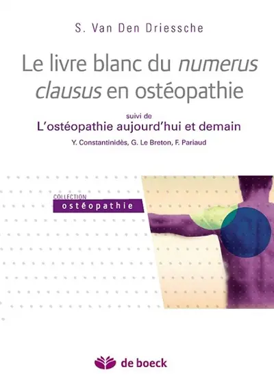 Livre blanc du numérus clausus en ostéopathie : propositions pour une profession de santé. L'ostéopathie aujourd'hui et demain