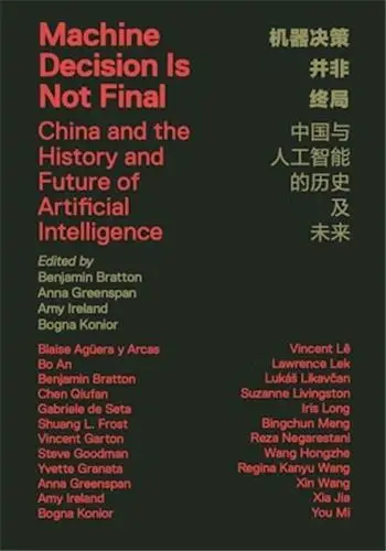 Machine Decision Is Not Final : China and the History and Future of Artificial Intelligence