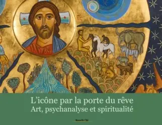 L'icône par la porte du rêve : art, psychanalyse et spiritualité