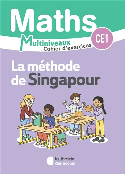 Maths, la méthode de Singapour multiniveaux : cahier d'exercices CE1 : programme 2025