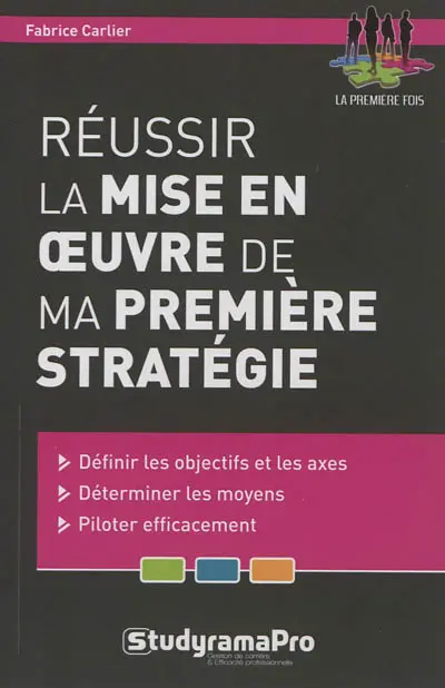 Réussir la mise en oeuvre de ma première stratégie