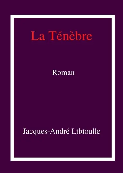 La Ténèbre : Roman