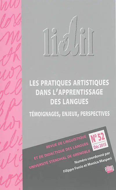 Lidil, n° 52. Les pratiques artistiques dans l'apprentissage des langues : témoignages, enjeux, perspectives