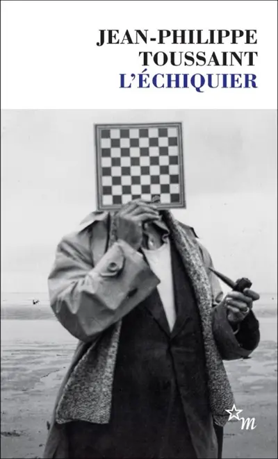 L'échiquier. Jean-Philippe Toussaint, l'ouverture