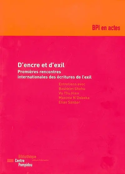 D'encre et d'exil : entretiens avec Bashkim Shehu, Vu Thu Hien, Maxime N'Debeka, Elias Sanbar