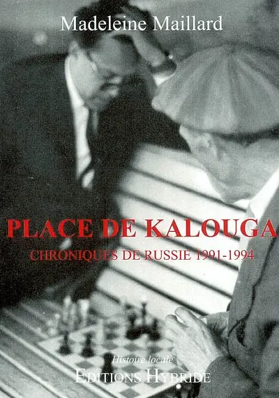 Place de Kalouga : chroniques de Russie, 1991-1994