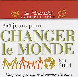 365 jours pour changer le monde en 2011 : une pensée par jour pour inventer l'avenir !