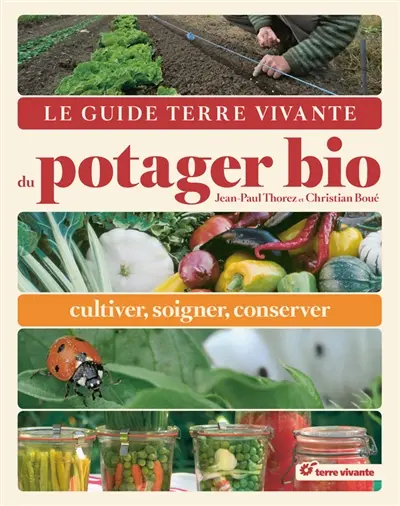 Le guide Terre vivante du potager bio : cultiver, soigner, conserver