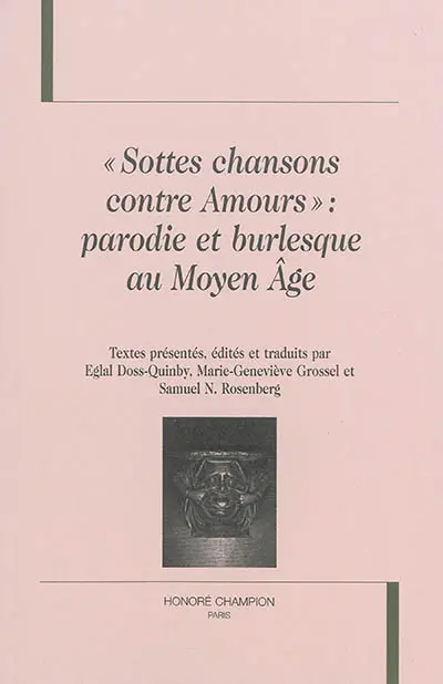 Sottes chansons contre amours : parodie et burlesque au Moyen Age