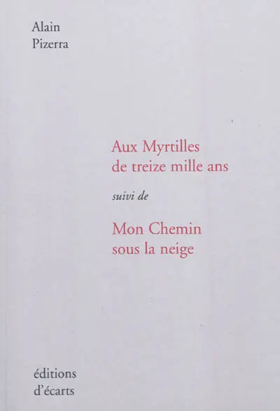 Aux myrtilles de treize mille ans. Mon chemin sous la neige