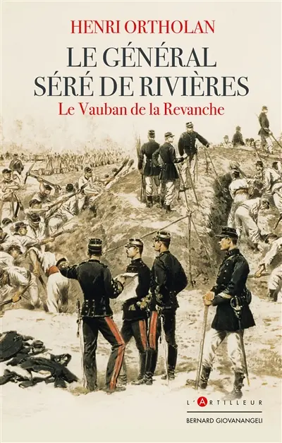 Le général Séré de Rivières : le Vauban de la revanche