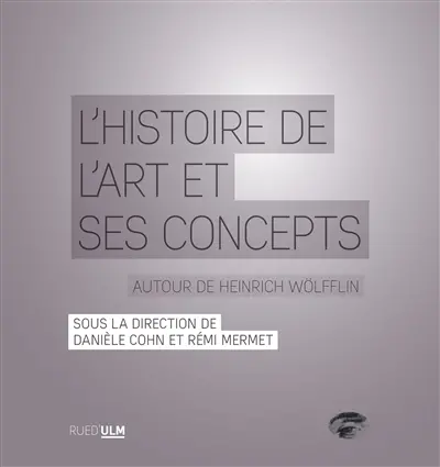 L'histoire de l'art et ses concepts : autour de Heinrich Wölfflin