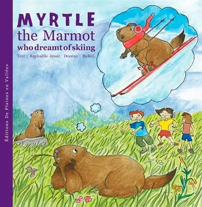 Myrtle, the marmot. Myrtle, the marmot who dreamt of skiing