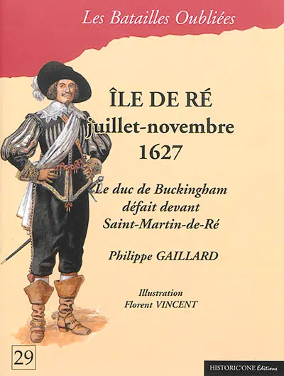 Ile de Ré : juillet-novembre 1627 : le duc de Buckingham défait devant Saint-Martin-de-Ré