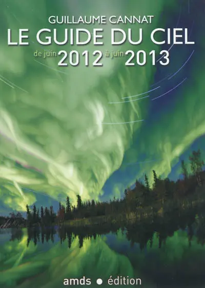 Le guide du ciel de juin 2012 à juin 2013