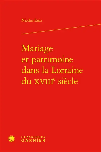 Mariage et patrimoine dans la Lorraine du XVIIIe siècle