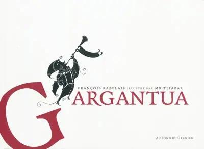 Extraits de la vie très horrifique du grand Gargantua père de Pantagruel