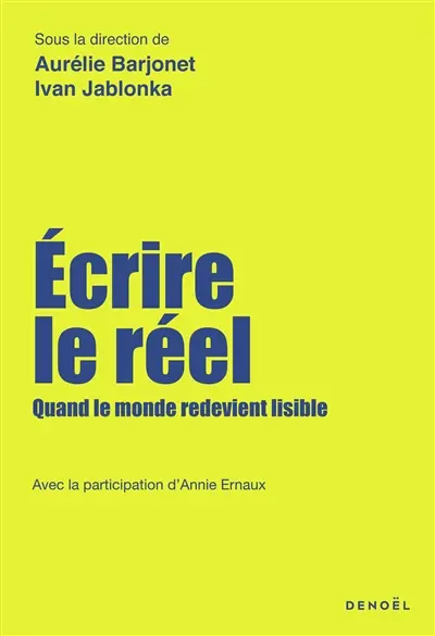 Ecrire le réel : quand le monde redevient lisible