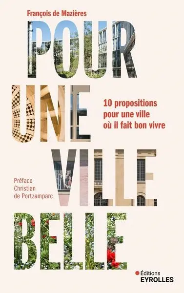 Pour une ville belle : 10 propositions pour une ville où il fait bon vivre