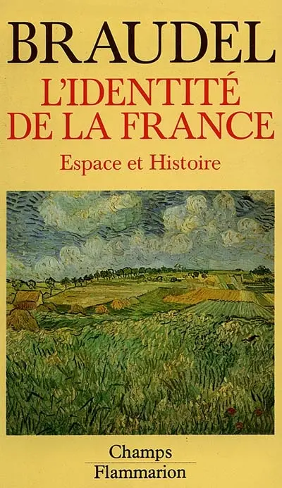 L'identité de la France. Vol. 1. Espace et histoire