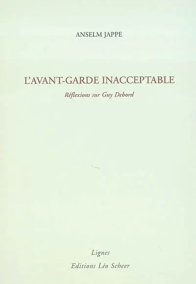 L'avant-garde inacceptable : réflexions sur Guy Debord