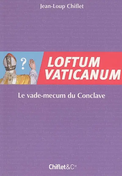 Loftum Vaticanum : le vade-mecum du conclave