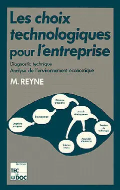 Les Choix technologiques pour l'entreprise : diagnostic technique, analyse de l'environnement économique