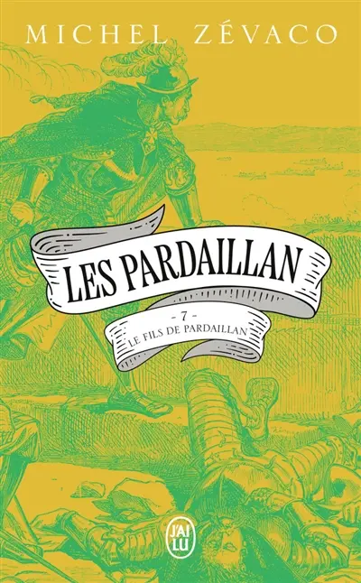 Les Pardaillan. Vol. 7. Le fils de Pardaillan. Vol. 1