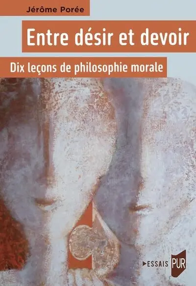 Entre désir et devoir : dix leçons de philosophie morale