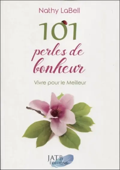 101 perles de bonheur : vivre pour le meilleur