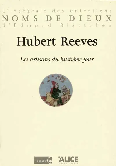 Les artisans du huitième jour : l'intégrale des entretiens d'Edmond Blattchen