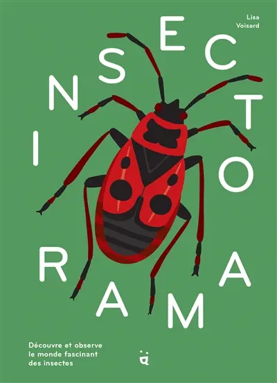 Insectorama : découvre et observe le monde fascinant des insectes