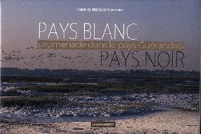 Pays blanc, pays noir : promenade dans le pays guérandais