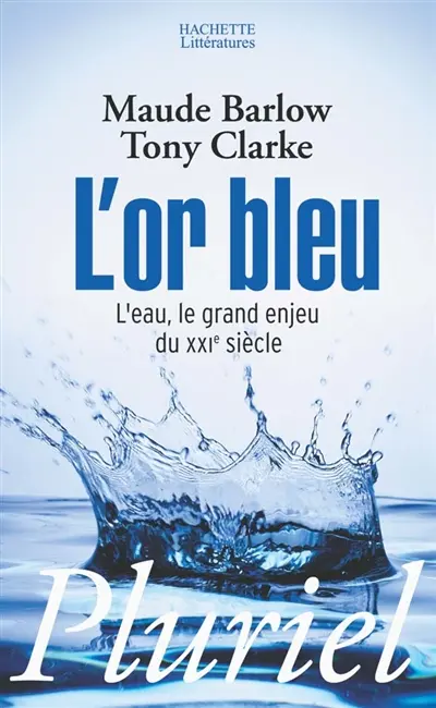 L'or bleu : l'eau, le grand enjeu du XXIe siècle