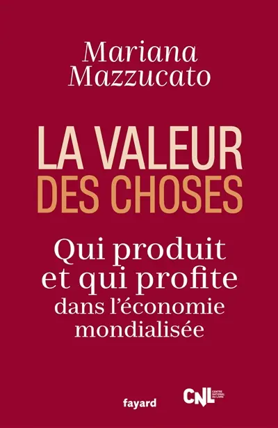 La valeur des choses : qui produit et qui profite dans l'économie mondialisée