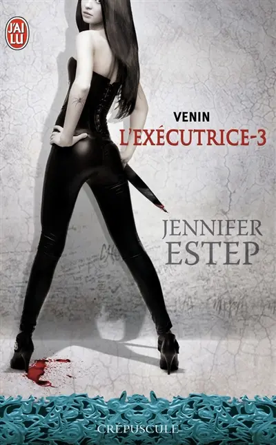 L'exécutrice. Vol. 3. Venin