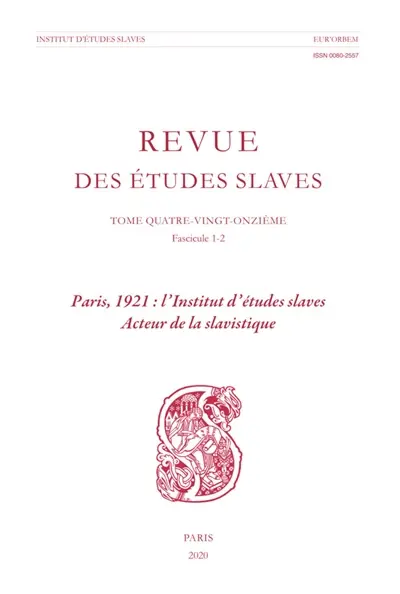 Revue des études slaves, n° 91, 1-2. Paris, 1921 : l'Institut d'études slaves acteur de la slavistique