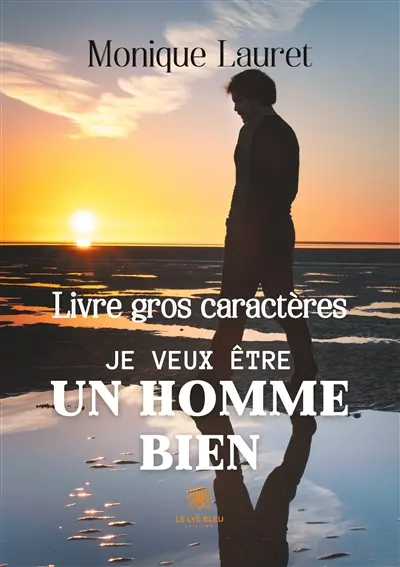 Je veux être un homme bien : Livre gros caractères