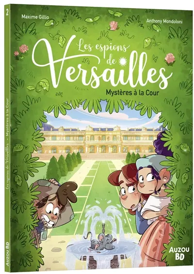Les espions de Versailles. Vol. 2. Mystères à la cour