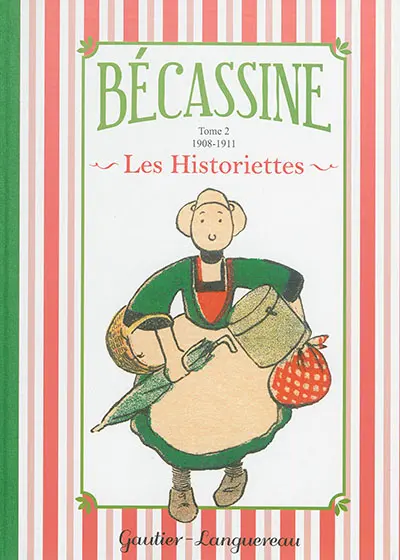 Bécassine : les historiettes. Vol. 2. 1908-1911