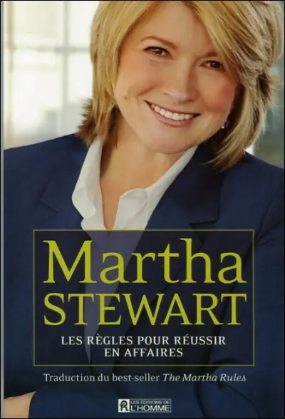 Martha Stewart : les règles pour réussir en affaires