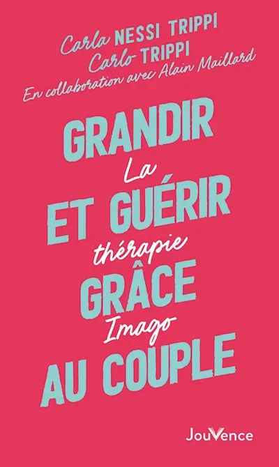 Grandir et guérir grâce au couple : la thérapie Imago