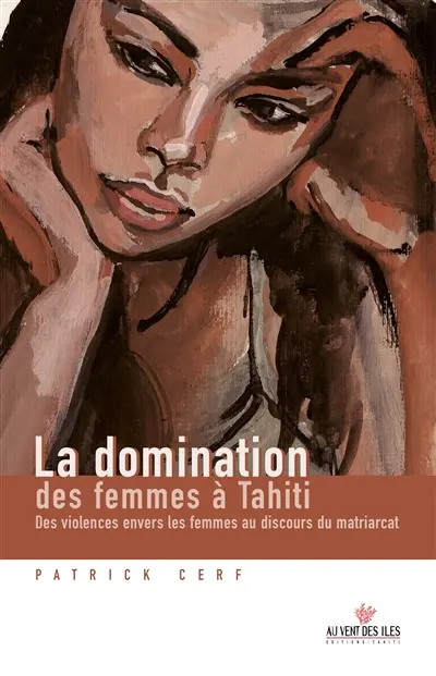 La domination des femmes à Tahiti : des violences envers les femmes au discours du matriarcat