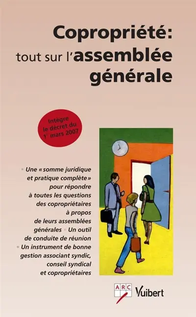 Copropriété : tout sur l'assemblée générale : intègre le décret du 1er mars 2007