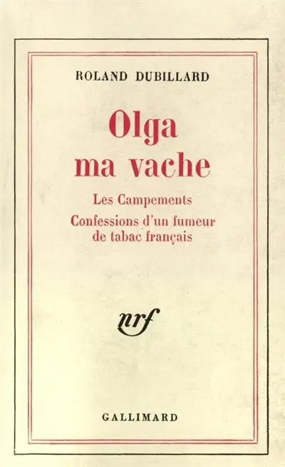 Olga ma vache. Les Campements. Les Confessions d'un fumeur de tabac français
