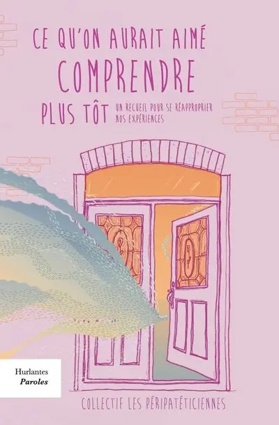 Ce qu’on aurait aimé comprendre plus tôt : un recueil pour se réapproprier nos expériences