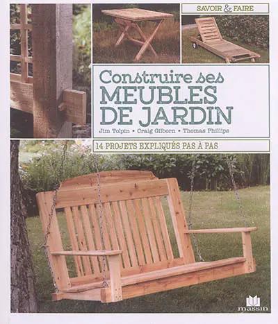 Construire ses meubles de jardin : 14 projets expliqués pas à pas