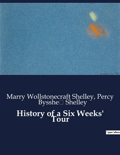 History of a Six Weeks' Tour : A Journey Through France, Switzerland, Germany, and Holland in 1814