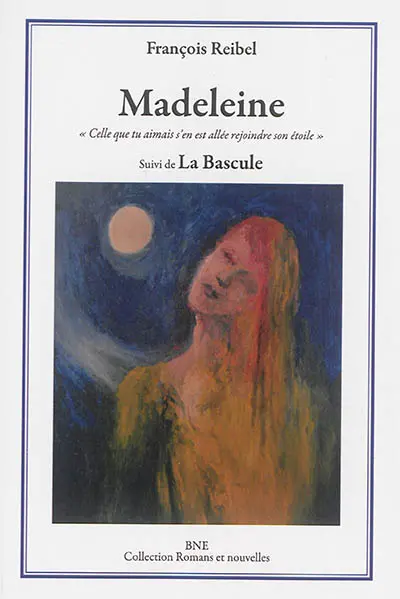 Madeleine : celle que tu aimais s'en est allée rejoindre son étoile. La Bascule